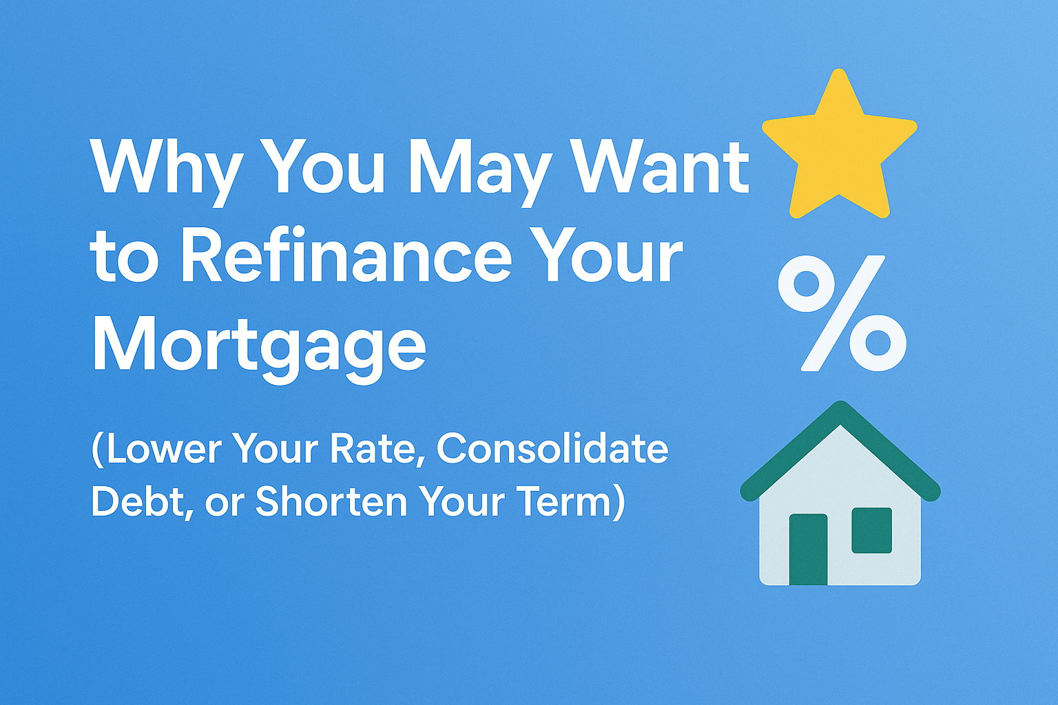 ⭐ Why You May Want to Refinance Your Mortgage in 2026